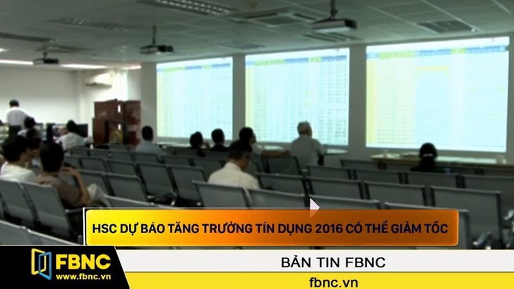 HSC dự báo tăng trưởng tín dụng 2016 có thể giảm tốc