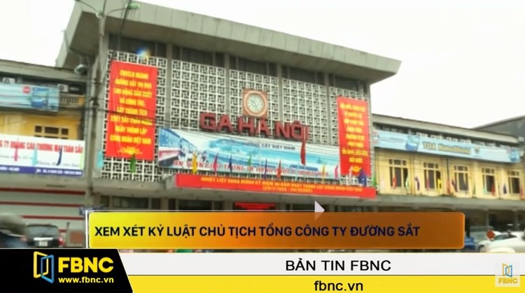 Xem xét kỷ luật Chủ tịch tổng công ty Đường sắt