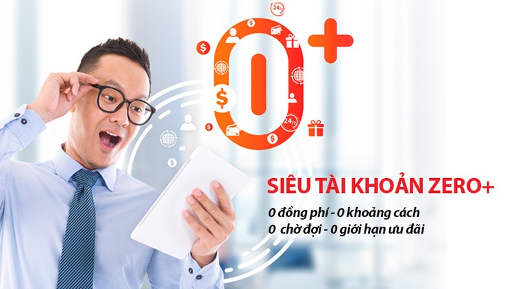 Sử dụng siêu tài khoản ZERO+ với nhiều ưu đãi trên Internet Banking, khách hàng sẽ được hưởng nhiều ưu đãi hấp dẫn